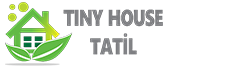 Tiny House Tatil - Kiralama - Villa Tatil - Residence Tatil